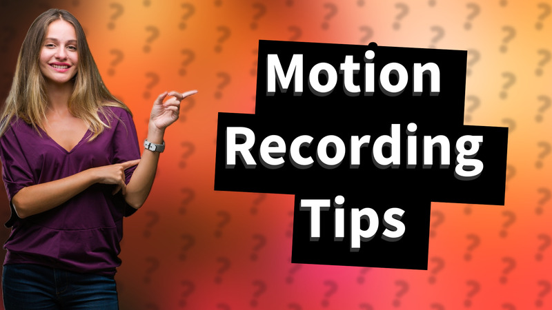 Motion Recording Tips