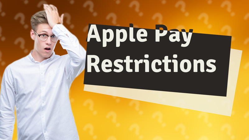Apple Pay Restrictions