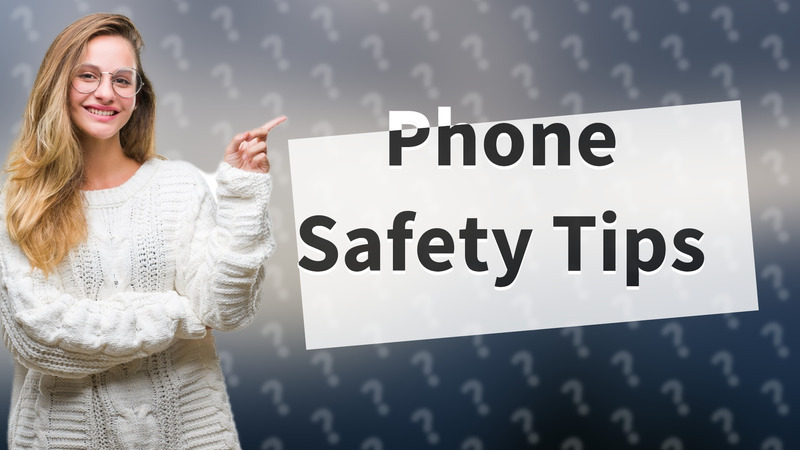 Phone Safety Tips