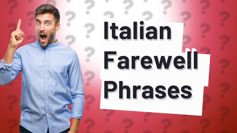 Italian Farewell Phrases