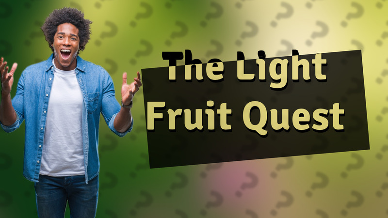 The Light Fruit Quest