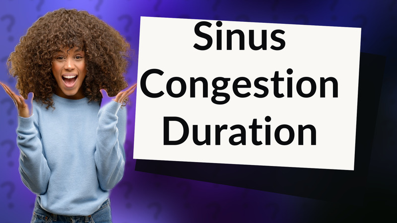 Sinus Congestion Duration
