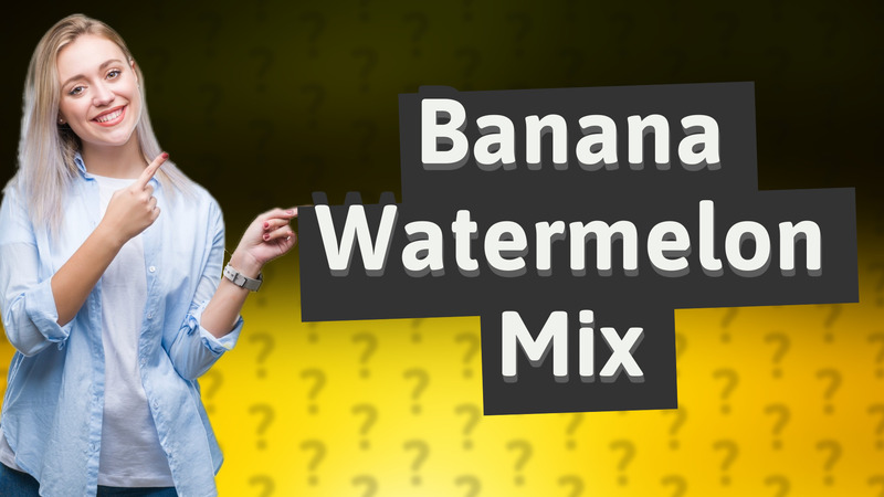 Banana Watermelon Mix