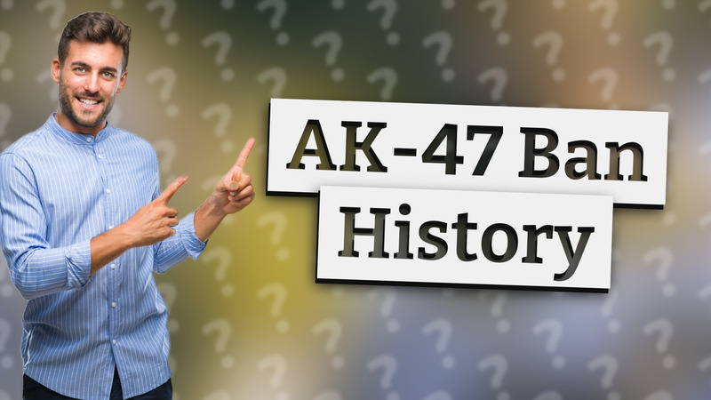 AK-47 Ban History