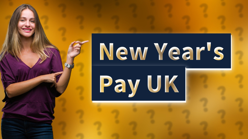 New Year's Pay UK