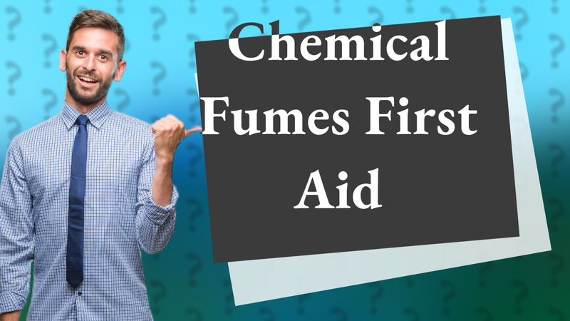 Chemical Fumes First Aid