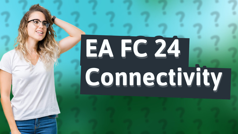 EA FC 24 Connectivity
