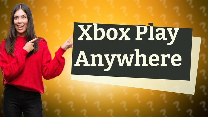 Xbox Play Anywhere