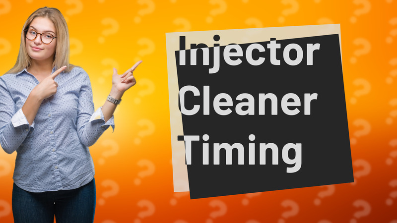 Injector Cleaner Timing