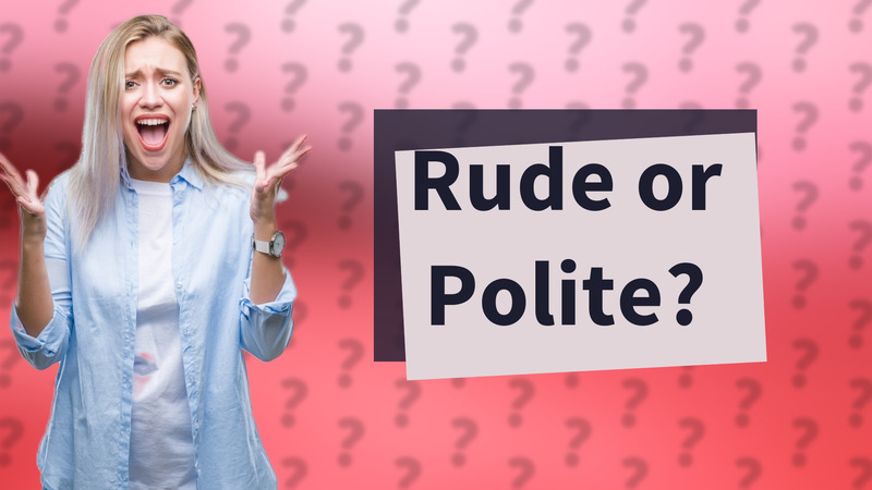 Rude or Polite?