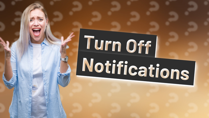 Turn Off Notifications