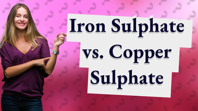 Iron Sulphate vs. Copper Sulphate