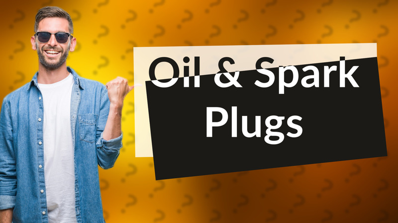 Oil & Spark Plugs