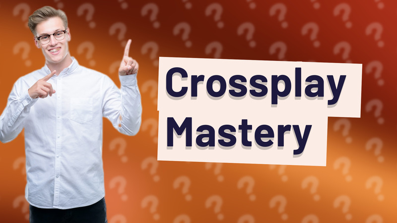 Crossplay Mastery