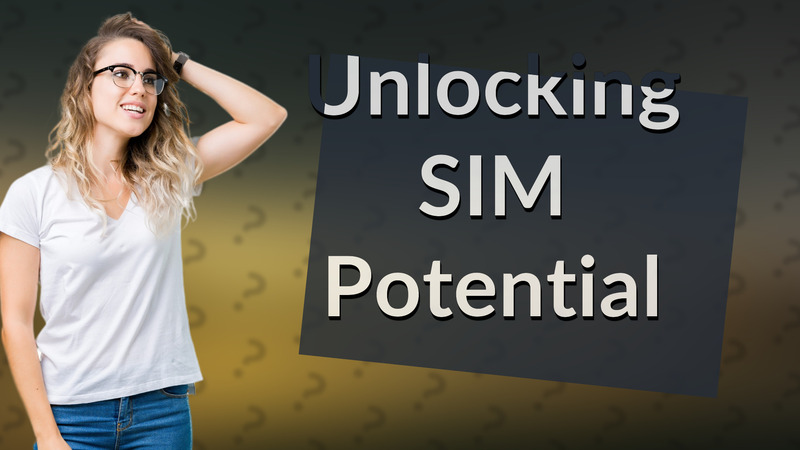 Unlocking SIM Potential