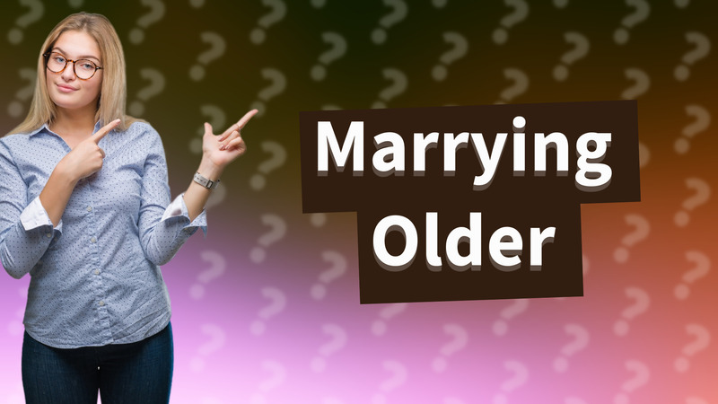Marrying Older