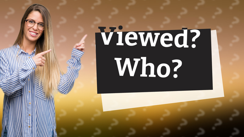 Viewed? Who?
