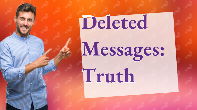 Deleted Messages: Truth