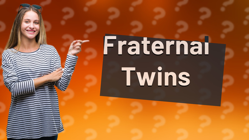 Fraternal Twins