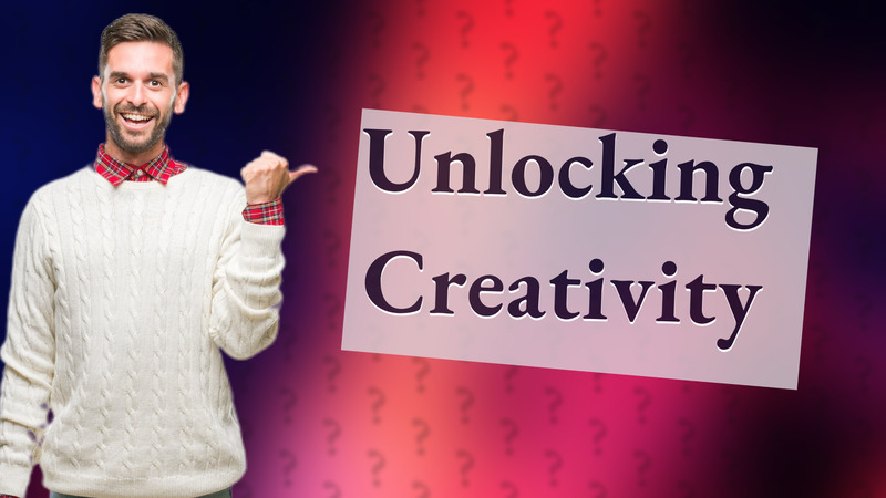 Unlocking Creativity