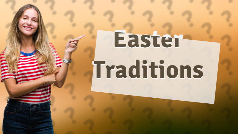 Easter Traditions