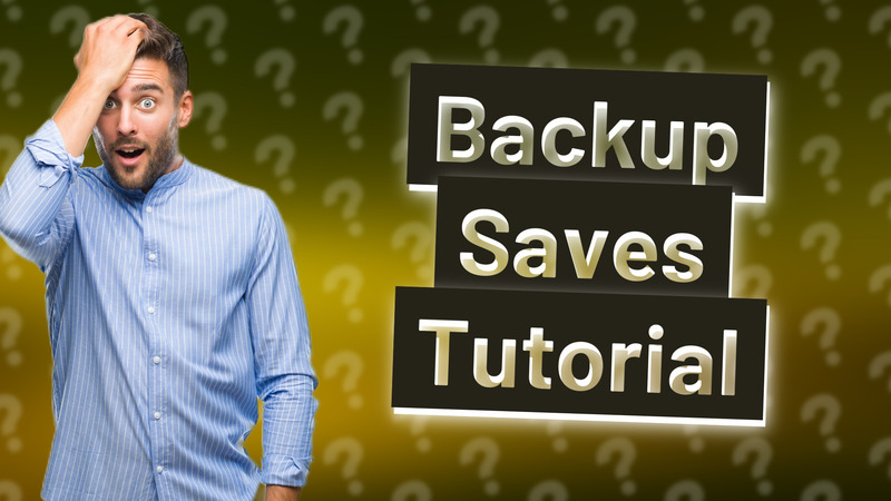 Backup Saves Tutorial