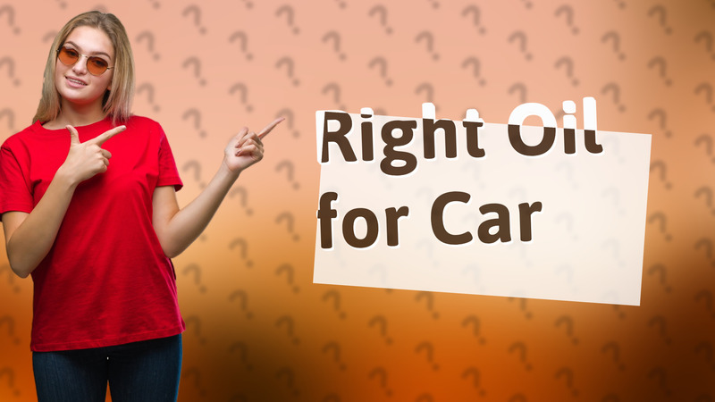 Right Oil for Car