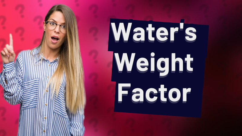 Water's Weight Factor