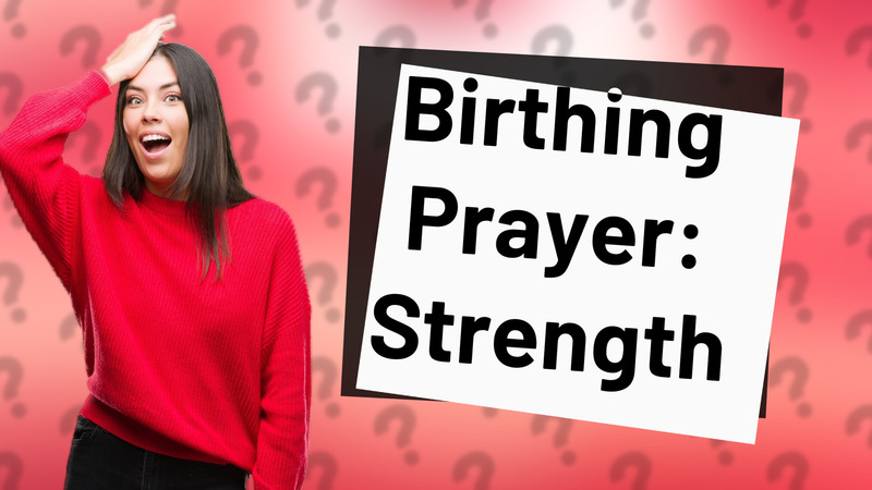 Birthing Prayer: Strength
