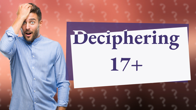 Deciphering 17+