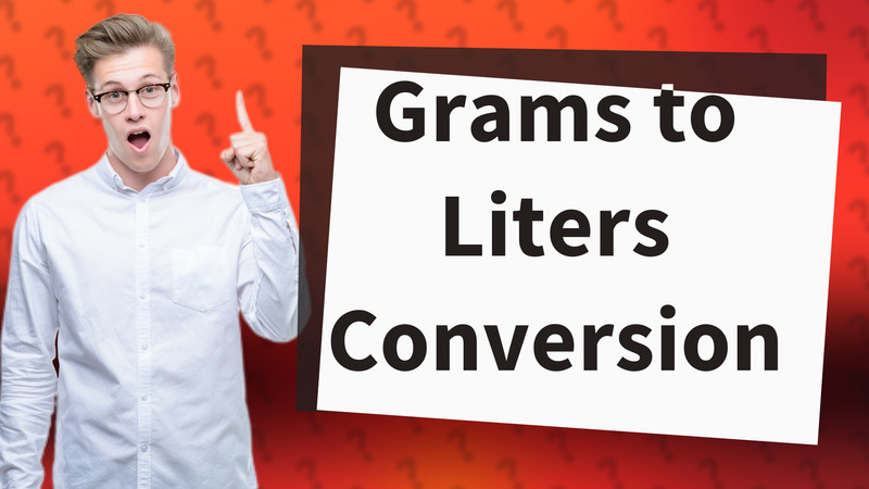 Grams to Liters Conversion