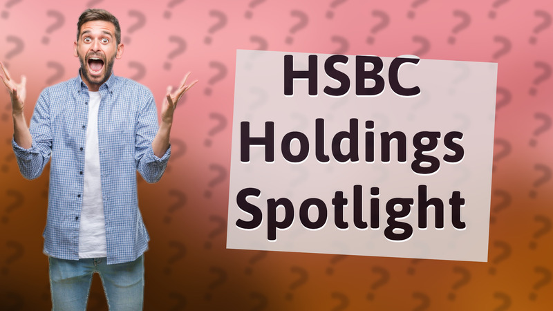 HSBC Holdings Spotlight