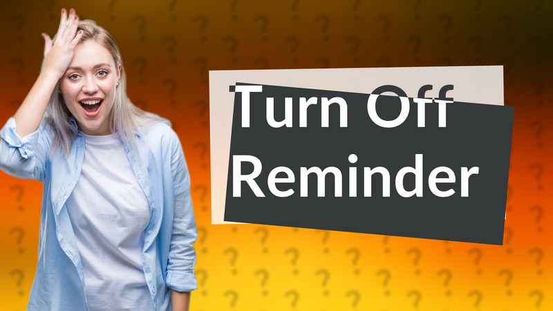 Turn Off Reminder