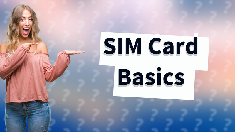 SIM Card Basics