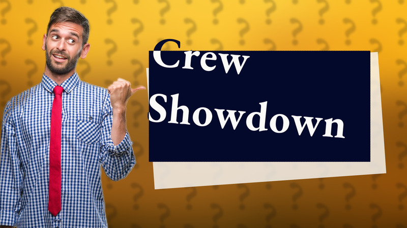 Crew Showdown