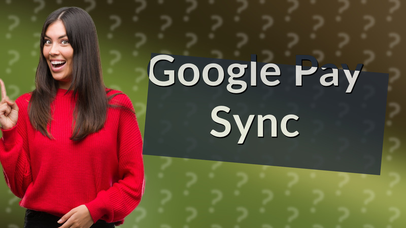 Google Pay Sync