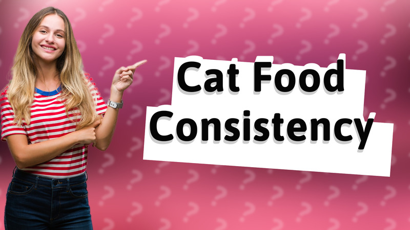 Cat Food Consistency