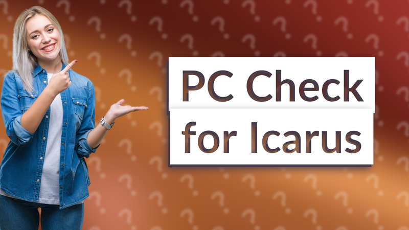 PC Check for Icarus