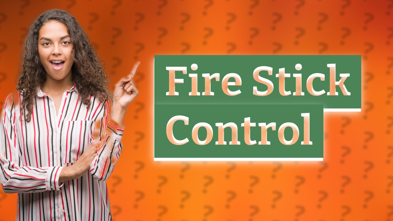 Fire Stick Control