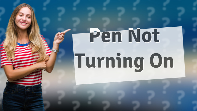 Pen Not Turning On