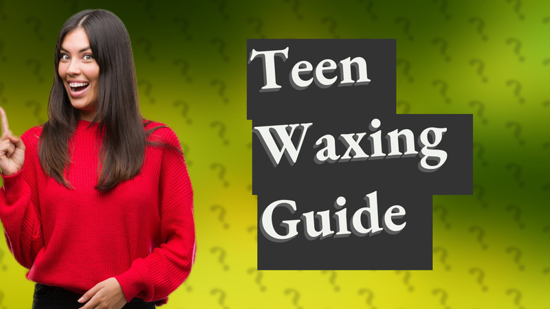 Teen Waxing Guide