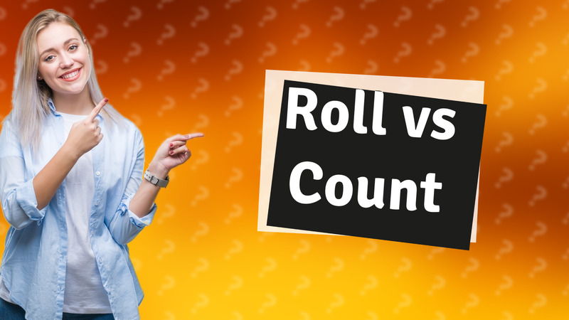 Roll vs Count