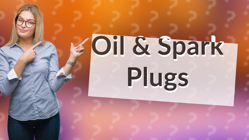 Oil & Spark Plugs