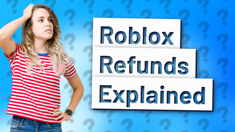 Roblox Refunds Explained