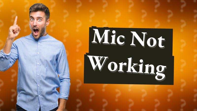 Mic Not Working