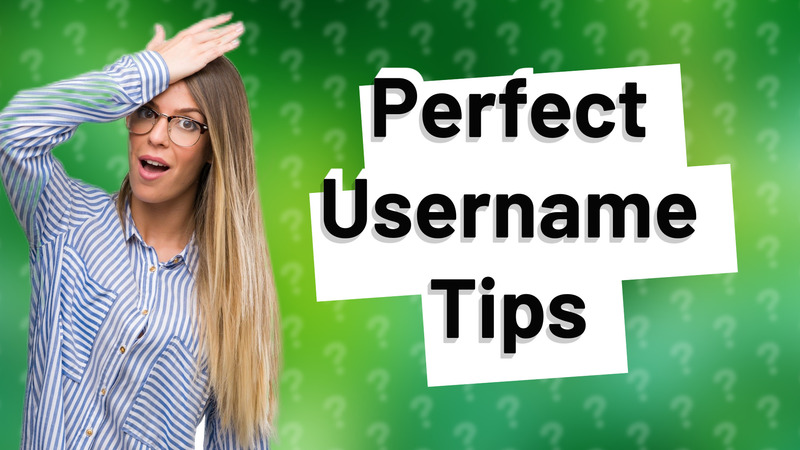 Perfect Username Tips