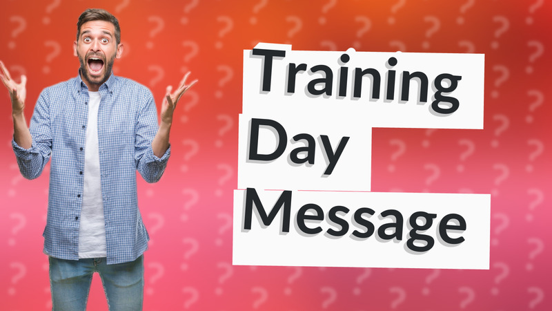 Training Day Message