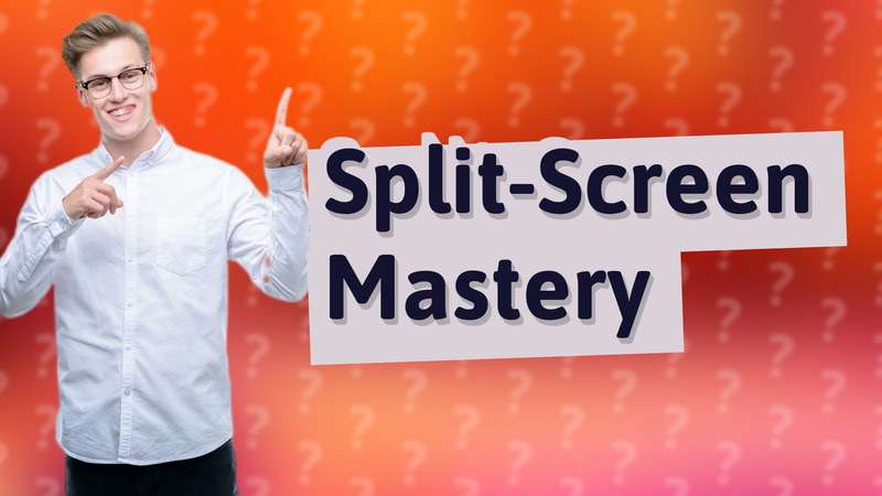 Split-Screen Mastery
