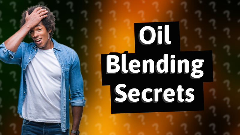 Oil Blending Secrets