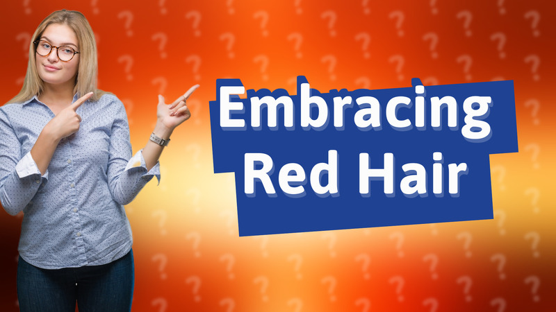 Embracing Red Hair